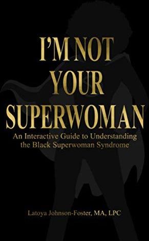 I'm Not Your Superwoman: An Interactive Guide To Understanding The ...