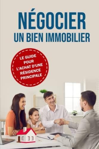 Négocier Un Bien Immobilier: Le Guide Pour L'achat D'une Résidence ...