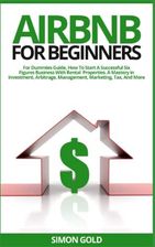 Airbnb For Beginners: For Dummies Guide, How To Start A Successful Six ...