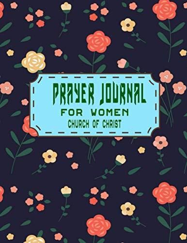 Prayer journal for women church of christ: A daily prayer notebook to