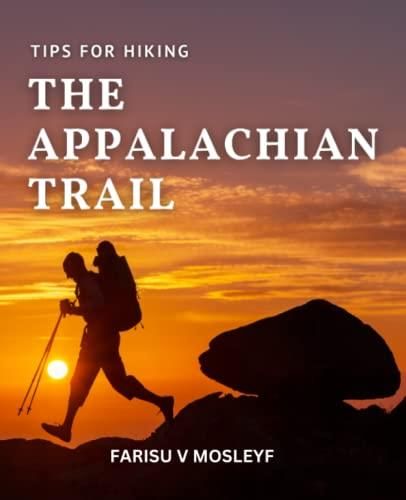 Tips For Hiking The Appalachian Trail: A Complete Guide To Hiking The ...