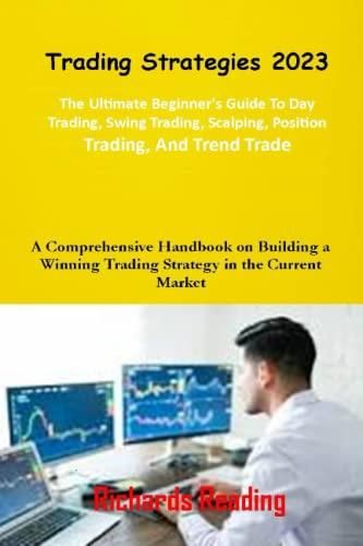 Trading Strategies 2023: The Ultimate Beginner's Guide To Day Trading ...