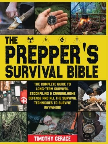 The Prepper's Survival Bible: The Complete Guide To Long-Term Survival ...