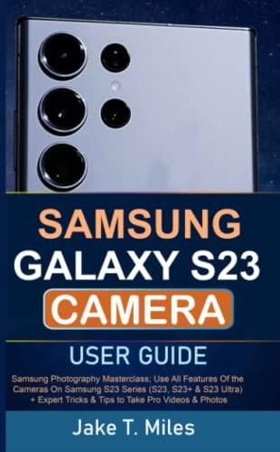 Samsung Galaxy S23 Camera User Guide: Samsung Photography Masterclass ...