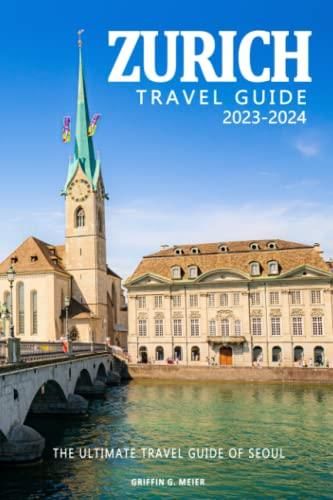 Zurich Travel Guide 2023-2024 . The Ultimate Travel Guide Of ...