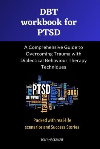 DBT Workbook For PTSD: A Comprehensive Guide To Overcoming Trauma With ...