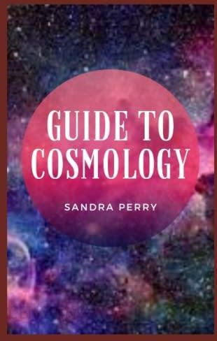 Guide to Cosmology: Cosmology has come to term from the Greek words ...
