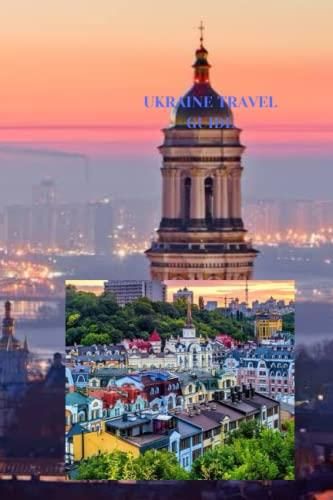 UKRAINE TRAVEL GUIDE: Essential Ukraine Travel Guide For Beginners ...