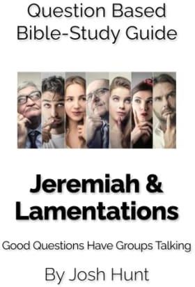 Question-based Bible Study Guide -- Jeremiah & Lamentations: Good ...