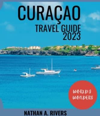 CURAÇAO TRAVEL GUIDE 2023: A Comprehensive Guide To Exploring The ...