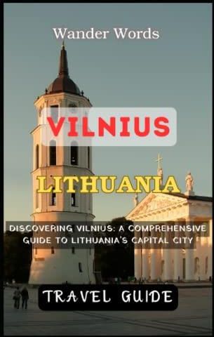 Vilnius Travel Guide 2023: A Comprehensive Guide to Lithuania's Capital 