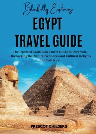 EGYPT TRAVEL GUIDE: The Updated Egypt Travel Guide to Discover the Land 