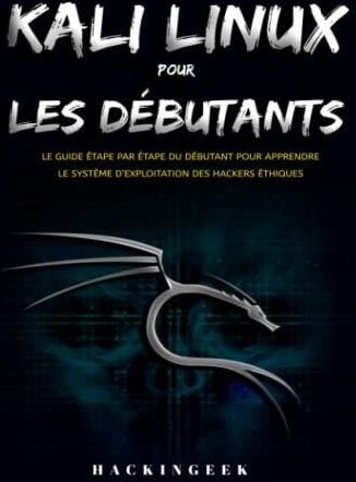 Kali Linux Pour Les D Butants Le Guide Tape Par Tape Du D Butant