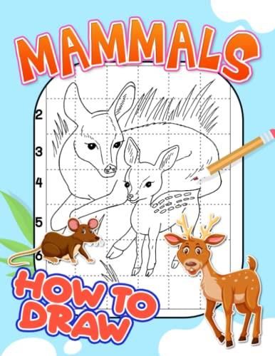 How To Draw Mammals Step By Step Guide Book For Drawing With 30 Easy how-to-draw-mammals-step-by-step-guide-book-for-drawing-with-30-easy