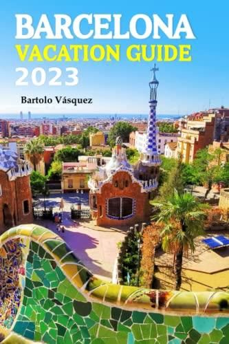 Barcelona Vacation Guide Explore Barcelona S Neighborhoods And