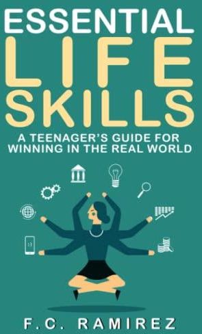 Essential Life Skills: A Teenager's Guide For Winning In The Real World ...