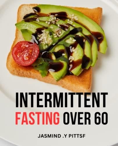 Intermittent Fasting Over 60 A Complete Guide To Slow Down Aging With intermittent-fasting-over-60-a-complete-guide-to-slow-down-aging-with