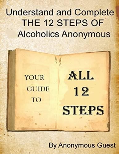 A 12 Step Guide For The Big Book Of Aa Understand And Complete The 12 Steps Of Alcoholics 2426