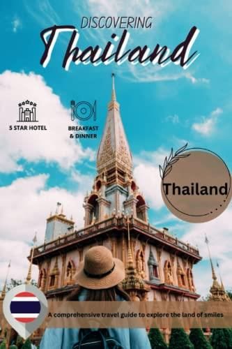 Discovering Thailand: A Comprehensive Travel Guide to Explore the Land of Smiles - Literatura 