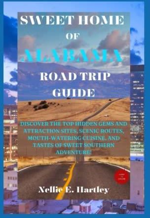 SWEET HOME OF ALABAMA ROAD TRIP GUIDE: Discover the Top Hidden Gems and