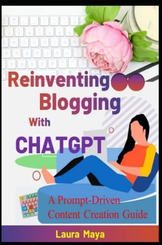 Reinventing Blogging With ChatGPT: A Prompt-Driven Content Creation ...