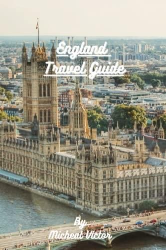 England Travel Guide: Discovering the Treasures of England: A 