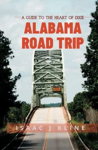 Alabama Road Trip: A Guide to the Heart of Dixie - Literatura 