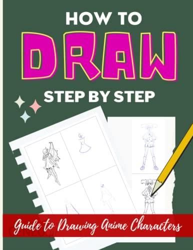 How to Draw Anime for Kids How to Draw Anime and Manga for Beginners: Learn  to Draw Awesome Anime and Manga Characters A Step-by-Step Drawing Guide for Kids  9 - 12 by