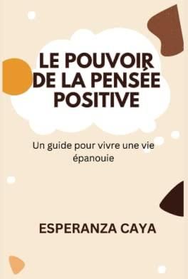 Le Pouvoir De La Pens E Positive Un Guide Pour Vivre Une Vie Panouie Literatura Obcoj Zyczna