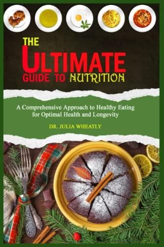 The Ultimate Guide To Nutrition A Comprehensive Approach To Healthy Eating For Optimal Health 9368