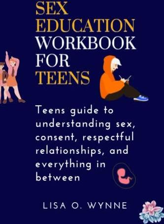 Sex Education Workbook For Teens Teens guide to understanding sex  