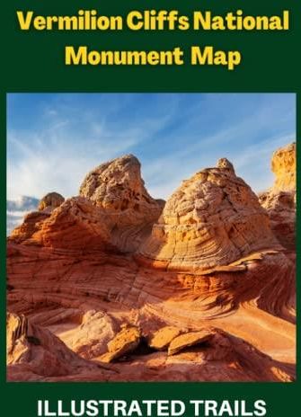 Vermilion Cliffs National Monument Map & Illustrated Trails: Guide to 