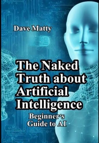 THE NAKED TRUTH ABOUT ARTIFICIAL INTELLIGENCE BEGINNER S GUIDE TO AI Literatura obcojęzyczna