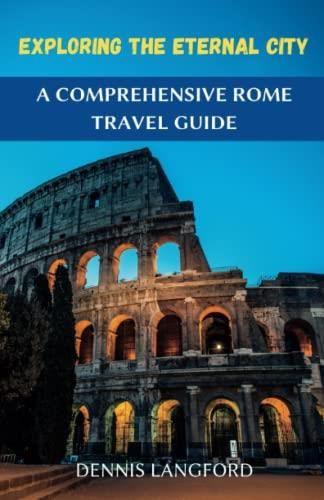 Exploring the Eternal City: A Comprehensive Rome Travel Guide - Literatura obcojęzyczna - Ceny i 