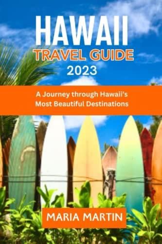 Hawaii Travel Guide 2023: A Comprehensive Travel Guide to the Paradise Islands - Literatura 