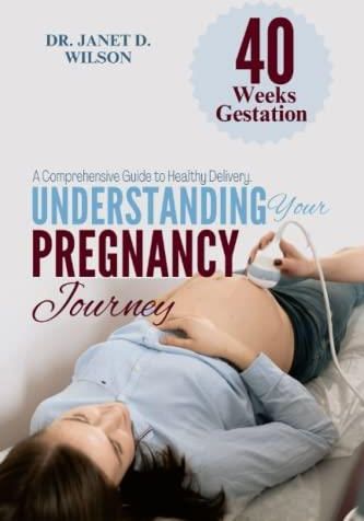 UNDERSTANDING YOUR PREGNANCY JOURNEY: A Comprehensive Guide to Healthy 