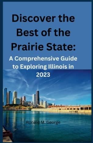 Discover the Best of the Prairie State:: A Comprehensive Guide to 