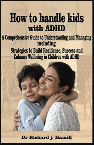 How To Handle Kids With ADHD: A Comprehensive Guide To Understand And ...