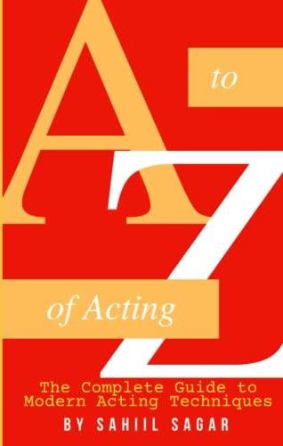 The Complete Guide To Modern Acting Techniques: A To Z (Acting Guide ...