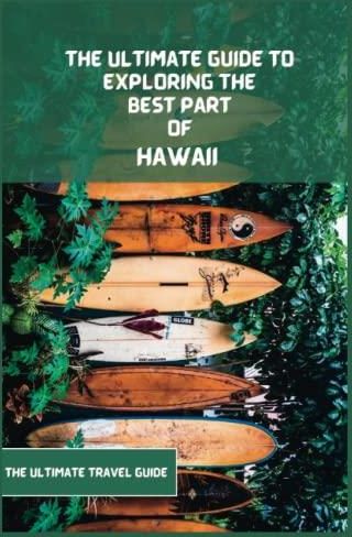 The Ultimate Travel Guide to Hawaii for 2025, 2025 (Travel Book): The Ultimate Travel Guide to 