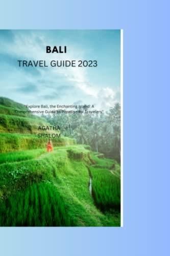 BALI TRAVEL GUIDE 2023:: Explore Bali, the Enchanting Island: A 