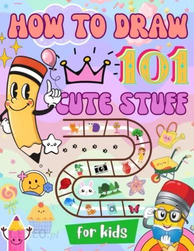 How To Draw Cute Stuff For Kids: Simple and Easy Step-by-Step