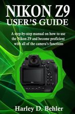 Nikon Z9 User’s Guide: A Step-by-step Manual On How To Use The Nikon Z9 ...