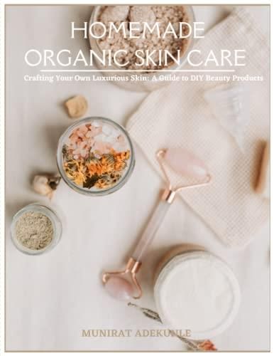 Crafting Personalized Skin Care: A Comprehensive Guide To Formulating 