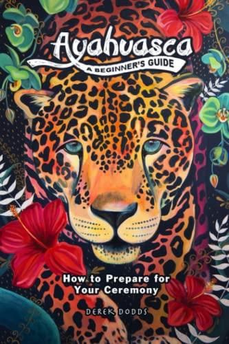 Ayahuasca: A Beginner’s Guide: How To Prepare For Your Ceremony ...