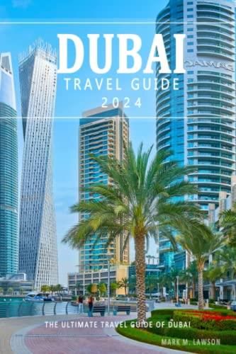 Dubai Travel Guide 2024 The Ultimate Travel Guide Of Dubai 2024   I Dubai Travel Guide 2024 The Ultimate Travel Guide Of Dubai 2024 Discovering The Heart And Soul Of Dubai A Journey Through Its Attractions Shops 