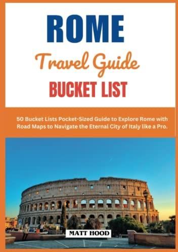 ROME TRAVEL GUIDE BUCKET LISTS: 50 Bucket Lists Pocket-Sized Guide to 