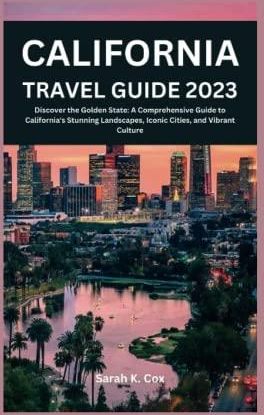 CALIFORNIA TRAVEL GUIDE 2023: Discover the Golden State: A 