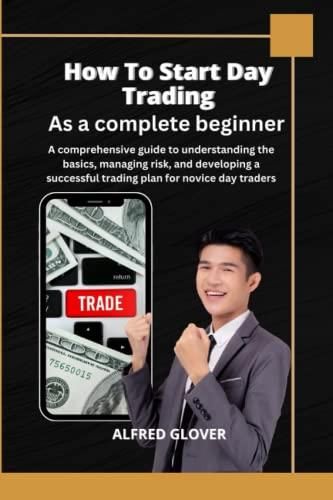 How To Start Day Trading As A Complete Beginner