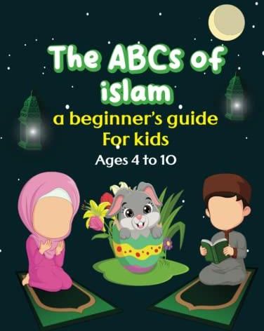 The ABCs of Islam : A Beginner's Guide for Kids: Explore the Rich ...